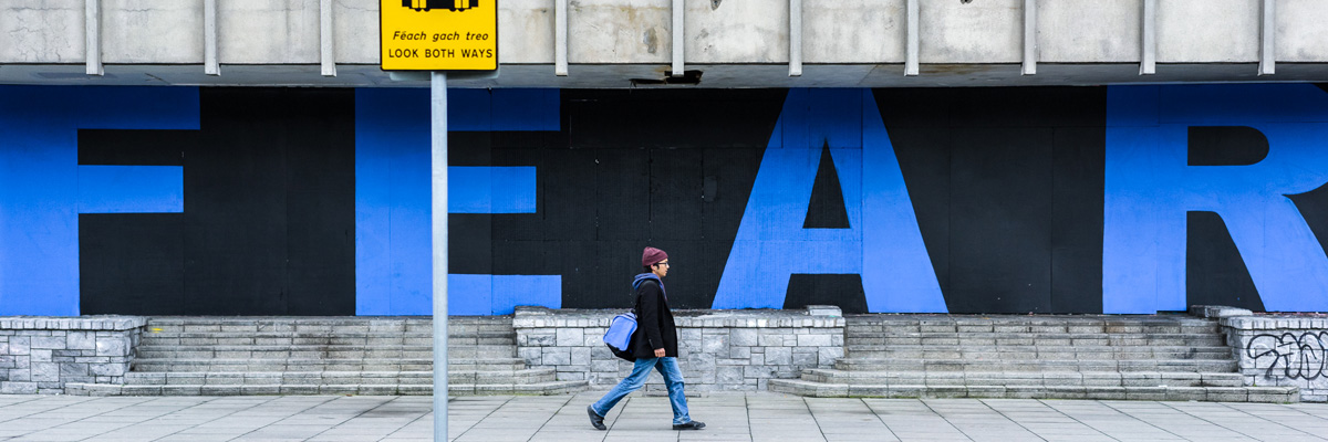 Don't let fear dominate your life. Street art in Dublin, Ireland. Credit: Giuseppe Milo/Flickr/Creative Commons
